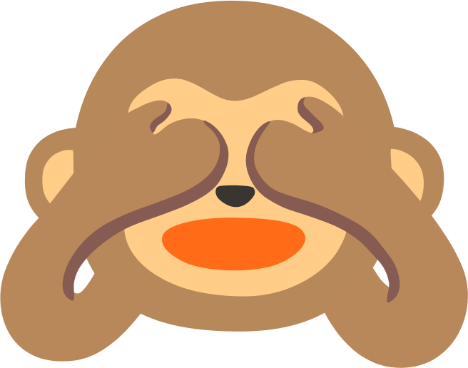 an emoji of a monkey covering it's eyes, alluding to the idiom of the three monkeys